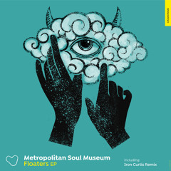 CC PREMIERES: Metropolitan Soul Museum - Floaters [Cuore Records]