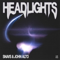 Snavs & John Alto - Headlights