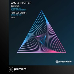 Premiere:  GMJ & Matter - The Path (Original Mix) - Meanwhile