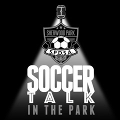 Soccer Talk in the Park Ep 32