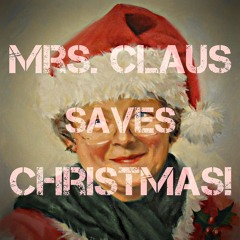 Mrs. Claus Saves Christmas!