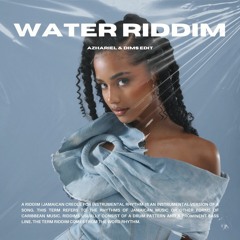 Water Riddim (Azhariel & DIM$ Edit)