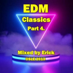 EDM Classics Part 4. (mixed by Erick SLE2013)