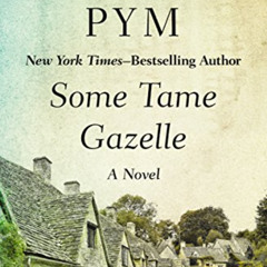 VIEW EPUB 🖌️ Some Tame Gazelle: A Novel by  Barbara Pym EPUB KINDLE PDF EBOOK