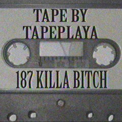 187 KILLA BITCH