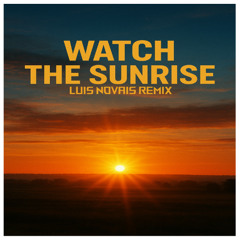 Watch The Sunrise (Luis Novais Remix)