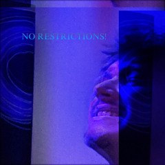 NO RESTRICTIONS!