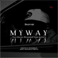 My Way-Briefy96 Feat,Rafael  Milano & Yung Initiate.mp3