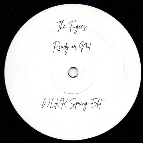 The Fugees - Ready Or Not (WLKR Spring Edit) (FREE DL)