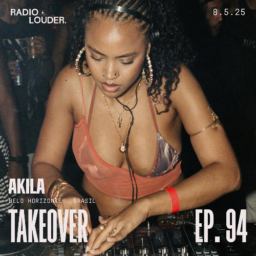 RADIO LOUDER - EP. 94 (8.5.25) - TAKEOVER AKILA