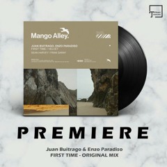 PREMIERE: Juan Buitrago & Enzo Paradiso - First Time (Original Mix) [MANGO ALLEY]