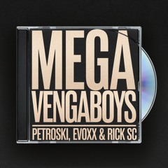 Petroski, Evoxx & Rick SC - MEGA VENGABOYS [VIP MIX]