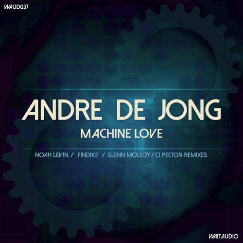 01 Andre De Jong - Machine Love (Original Mix) Preview