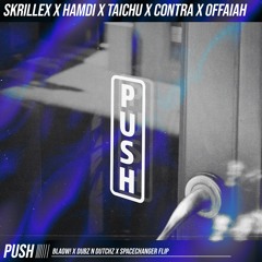 Skrillex x Hamdi - Push (BLAOW! x DUBZ N DUTCHZ x SPACECHANGER REMIX) [Pitched for Soundcloud Algo]