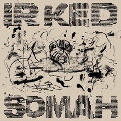 Somah - Irked - 16.12.22 (MEDi123)