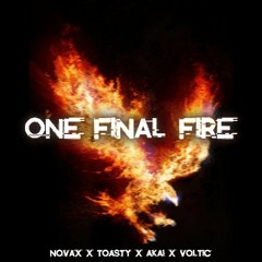 NOVAX X TOASTY X AKAI X VOLTIC - ONE FINAL FIRE (CLIP) (FREE @1K)