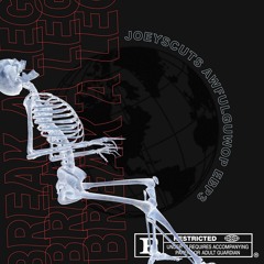 BREAK A LEG - AWFULGUWOP, JOEYSCUTS, & EBP3