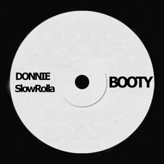 DONNIE x SlowRolla - BOOTY (Original Mix)