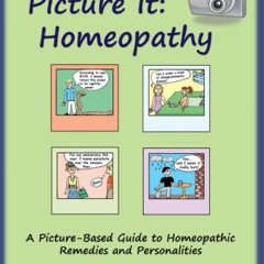 [VIEW] PDF 📩 Picture It: Homeopathy: A Picture-Based Guide to Homeopathic Remedies a