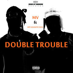 DOUBLE TROUBLE (feat. Hip-naughtic Sean)