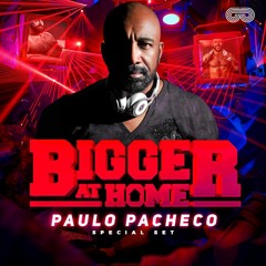 BIGGER AT HOME (PAULO PACHECO SPECIAL SET)