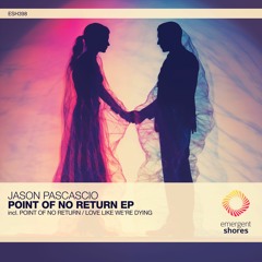 Jason Pascascio - Point Of No Return (Original Mix) [ESH398]