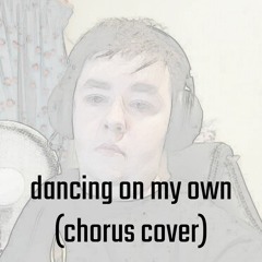 Dancing on My Own [Cover, Chorus Vocal Only]