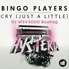 Bingo Players - Cry (just A Little) (DJ WSV2000 Bootleg) [FREE DOWNLOAD]