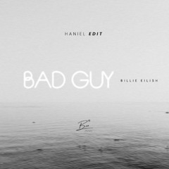Billie Eilish - Bad Guy (Haniel Edit)