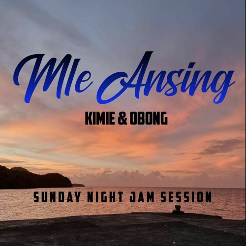 MLE ANSING - KIMIE (Sunday Night Jam Session)