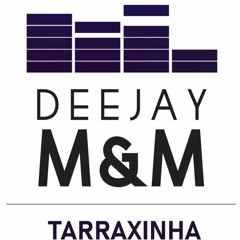 Tarraxinha da Boa - Abril 2024 - DJ M&M