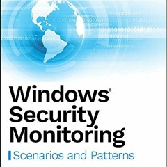 Access [KINDLE PDF EBOOK EPUB] Windows Security Monitoring: Scenarios and Patterns by
