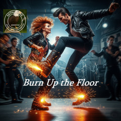 Burn Up the Floor - a Rock fueled Dance Song with High Energy