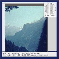 you can't wake up if you don't fall asleep | all episodes | operator radio