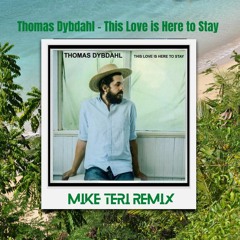 Thomas Dybdahl - This Love Is Here To Stay (Mike Teri Edit)