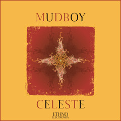 Mudboy - Celeste [Ethno Electronica]