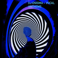 DJ ENIGMA - VOCAL ANTHEMS.