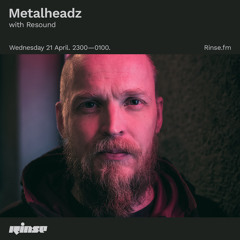 Metalheadz with Resound - 21 April 2021