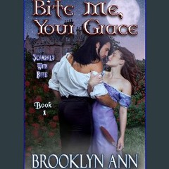 [READ] ✨ Bite Me, Your Grace | A Regency Paranormal Romance: Vampire Romance (Scandals With Bite B