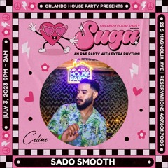 OHP Presents SUGA! 7.3.23 Featuring SADO SMOOTH Set # 2