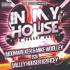 In My House 96 With Valley Houser  Feat. MoonWalker & Mike Woolley B2B Valley Houser B2B Icey