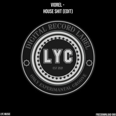 LYC FREEDOWNLOAD 080: Viorel - House Shit (Edit)