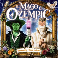 Snowwviola & Guido La Barca - Il Mago di Ozempic