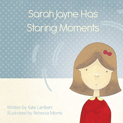 View EPUB 📍 Sarah Jayne Has Staring Moments: A fictional children’s book for child a