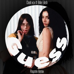 Charli Xcx - Guess Featuring Billie Eilish (Plagatek Remix)