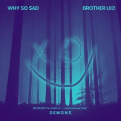 Why So Sad X Brother Leo - Demons (DEVSA REMIX)