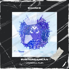 Sharks - Subterranean (Jadekill Flip)
