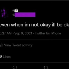 even when im not ok ill be ok