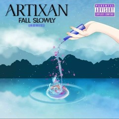 Artixan - Fall Slowly (REMIX) (MASTER)