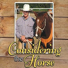 [ACCESS] [PDF EBOOK EPUB KINDLE] Considering the Horse: Tales of Problems Solved and